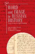 Word and Image in Russian History: Essays in Honor of Gary Marker
