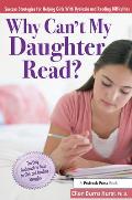 Why Can't My Daughter Read?: Success Strategies for Helping Girls with Dyslexia and Reading Difficulties