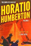 The Complete Cases of Horatio Humberton, Volume 1