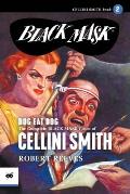 Dog Eat Dog: The Complete Black Mask Cases of Cellini Smith, Volume 2