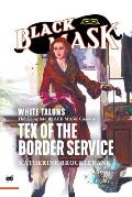 White Talons: The Complete Black Mask Cases of Tex of the Border Service