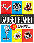 Popular Mechanics Gadget Planet 150 Gizmos & Inventions That Changed the World