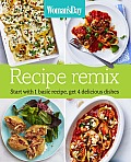 Womans Day Recipe Remix Start with 1 basic recipe get 4 delicious dishes