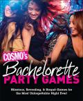 Cosmo's Bachelorette Party Games: Hilarious, Revealing & Risqu? Games for the Most Unforgettable Night Ever