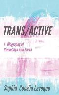 Trans / Active: A Biography of Gwendolyn Ann Smith