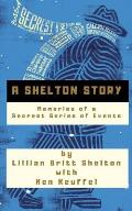A Shelton Story: Memories of a Secrest Series of Events