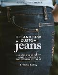 Fit & Sew Custom Jeans Classic & Creative Sewing Techniques for Modern Patterns