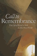 Call to Remembrance The Life of Bahaullah in His Own Words