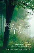 Reclaiming Your Sacred Path Using Divination Manifestation & Healing to Resume Your Spiritual Journey