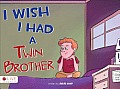 I Wish I Had a Twin Brother