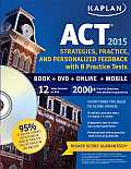 Kaplan ACT 2015 Strategies Practice & Personalized Feedback with 8 Practice T Book + DVD + Online + Mobile