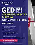 Kaplan GED Test 2015 Strategies Practice & Review with 2 Practice Tests Book + Online