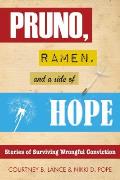 Pruno Ramen & a Side of Hope Stories of Surviving Wrongful Conviction