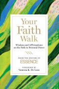 Essence Your Faith Walk Affirmations Meditations & Prayers on the Triumphant Journey to Personal Power