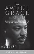 The Awful Grace of God: Religious Terrorism, White Supremacy, and the Unsolved Murder of Martin Luther King, Jr.