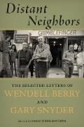 Distant Neighbors The Selected Letters of Wendell Berry & Gary Snyder