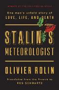 Stalins Meteorologist One Mans Untold Story of Love Life & Death