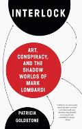 Interlock Art Conspiracy & the Shadow Worlds of Mark Lombardi