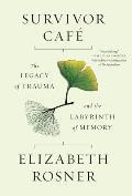 Survivor Cafe: The Legacy of Trauma and the Labyrinth of Memory