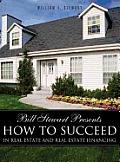 Bill Stewart Presents How to Succeed in Real Estate and Real Estate Financing