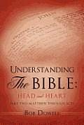 Understanding The Bible: Head and Heart: Part Two: Matthew through Acts