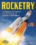Rocketry Investigate the Science & Technology of Rockets & Ballistics