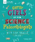Gutsy Girls Go for Science: Paleontologists: With STEM Projects for Kids