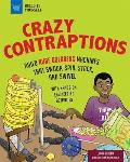Crazy Contraptions: Build Rube Goldberg Machines That Swoop, Spin, Stack, and Swivel: With Hands-On Engineering Activities