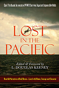 Lost in the Pacific Epic Firsthand Accounts of WWII Survival Against Impossible Odds