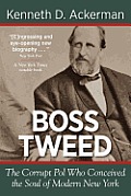 Boss Tweed The Corrupt Pol Who Conceived the Soul of Modern New York