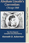 Abraham Lincoln's Convention: Chicago 1860