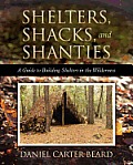 Shelters Shacks & Shanties A Guide to Building Shelters in the Wilderness
