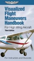 Visualized Flight Maneuvers Handbook For High Wing Aircraft