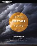 Severe Weather Flying Increase Your Knowledge & Skill to Avoid Thunderstorms Icing & Extreme Weather