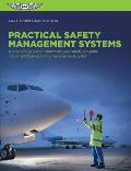 Practical Application Of Safety Management Systems A Practical Guide To Transform Your Safety Program Into A Functioning Safety Management System