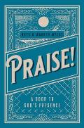 Praise!: A Door to God's Presence