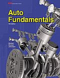 Auto Fundamentals: How and Why of the Design, Construction, and Operation of Automobiles: Applicable to All Makes and Models