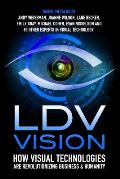 LDV Vision: How Visual Technologies Are Revolutionizing Business & Humanity