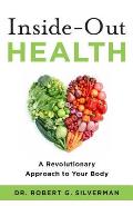 Inside Out Health a Revolutionary Approach to Your Body