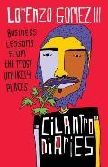 Cilantro Diaries Business Lessons From The Most Unlikely Places