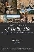 Dictionary of Daily Life in Biblical and Post-Biblical Antiquity, Volume 1: A-Da: Volume I: A-Da