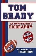 Tom Brady: An Unauthorized Biography