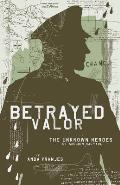 Betrayed Valor: The Unknown Heroes of Mission Halyard