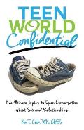 Teen World Confidential: Five-Minute Topics to Open Conversation about Sex and Relationships (Mom's Choice Award Recipient)