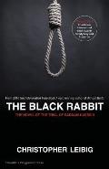 The Black Rabbit: A Novel about the Trial and Hanging of Saddam Hussein