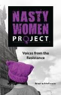 Nasty Women Project Voices from the Resistance
