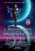 L. Ron Hubbard Presents Writers of the Future Volume 40: L. Ron Hubbard Presents Writers of the Future Volume 40