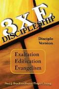 3xE Discipleship-Disciple Version: Exaltation, Edification, Evangelism