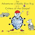 The Adventures of Buddy Blue Bug and the Critters of the Gospel