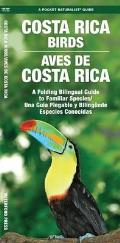 Costa Rica Birds Aves de Costa Rica A Folding Pocket Guide to Familiar Species Una Guia Plegable Portatil de Especies Conocidas